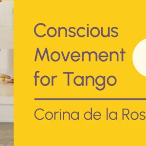 Conscious Movement for Tango 1 by Corina de la Rosa
