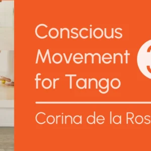 Conscious Movement for Tango 3 by Corina de la Rosa