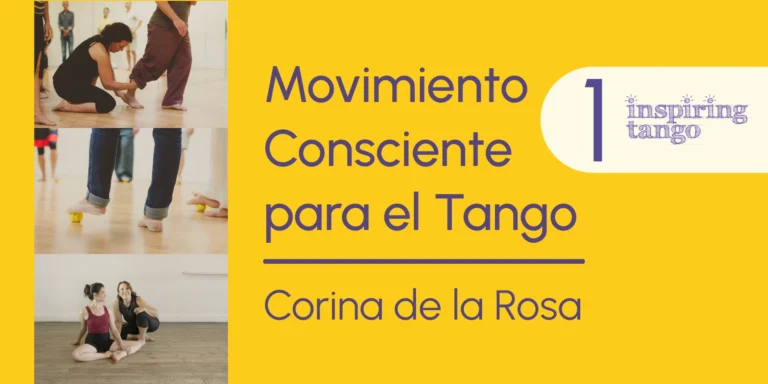 Movimiento Consciente para el Tango 1 con Corina de la Rosa