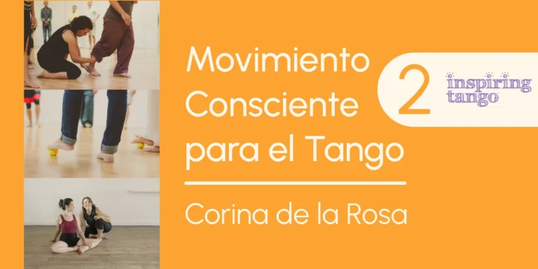 Movimiento Consciente para el Tango 2 con Corina de la Rosa
