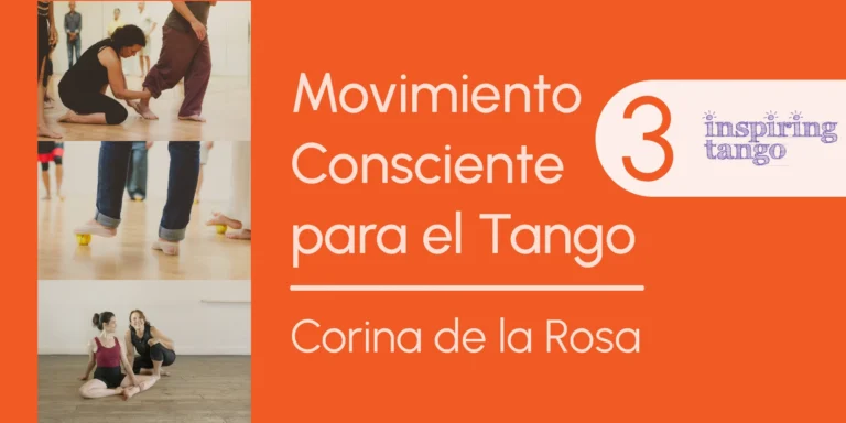Movimiento Consciente para el Tango 3 con Corina de la Rosa