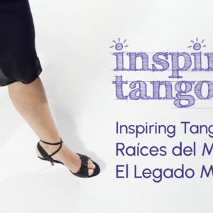 Inspiring Tango II - Raíces del Movimiento - El Legado Milonguero